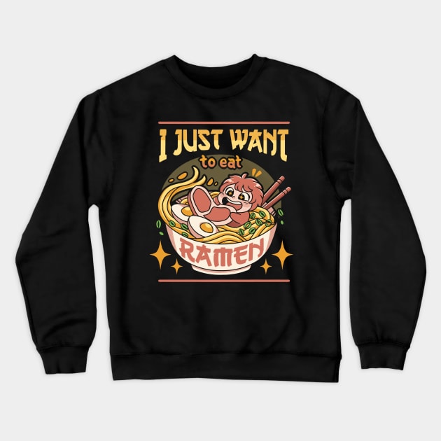 I just want to eat ramen Crewneck Sweatshirt by ZAIABLOOM